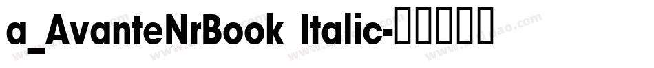 a_AvanteNrBook Italic字体转换